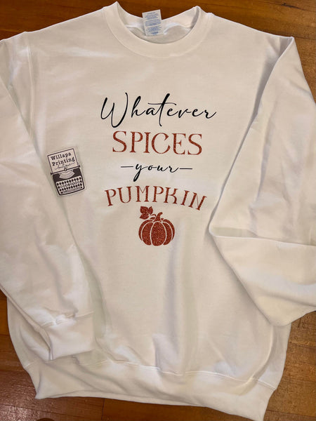 WHATEVER SPICES YOUR PUMPKIN WHITE CREWNECK SWEATSHIRT