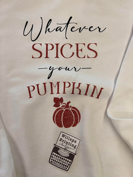 WHATEVER SPICES YOUR PUMPKIN WHITE CREWNECK SWEATSHIRT
